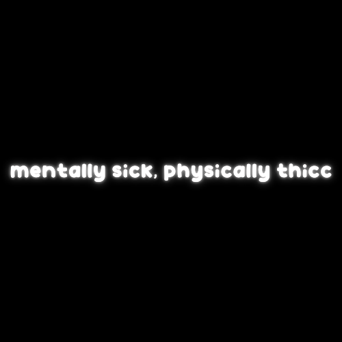mentally sick, physically thicc decal