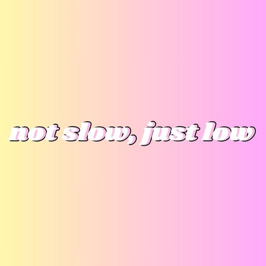 not slow, just low diecut sticker