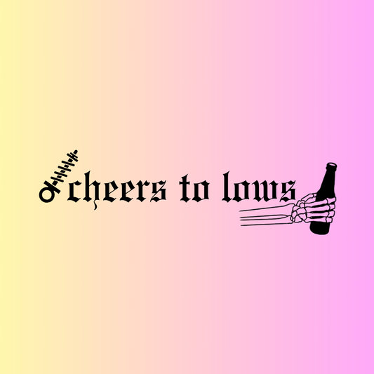 cheers to lows diecut sticker